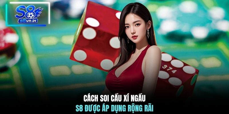 Cách Soi Cầu Xí Ngầu S8 - Chạm Đến Chiến Thắng Dễ Dàng 2 Cách soi cầu xí ngầu S8 được áp dụng rộng rãi