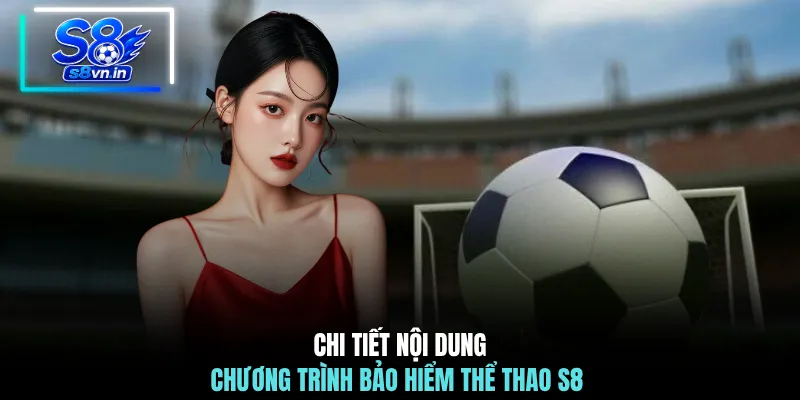Chi tiết nội dung chương trình bảo hiểm thể thao S8 