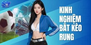 Kinh Nghiệm Bắt Kèo Rung