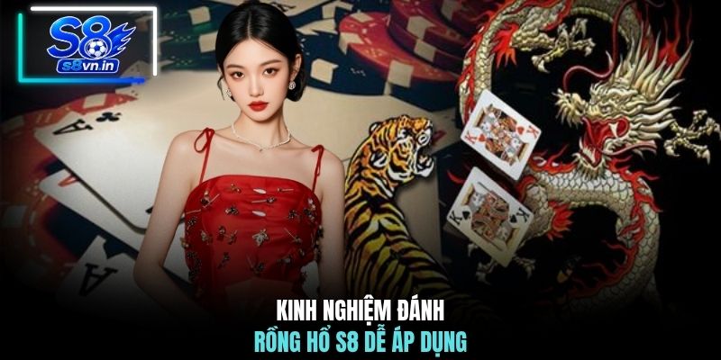 Kinh Nghiệm Đánh Rồng Hồ S8 - #5 Chiến Thuật Bất Bại 2 Kinh nghiệm đánh Rồng Hổ S8 dễ áp dụng