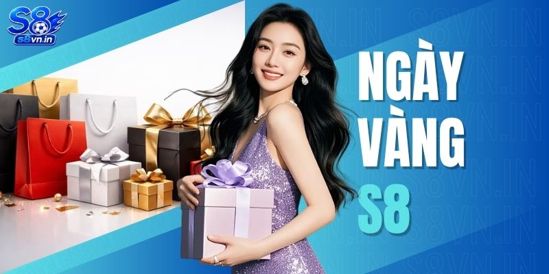 Ngày Vàng S8 - Hé Lộ 3 Mốc Thời Gian Nhận Quà Hấp Dẫn 1 Ngày Vàng S8
