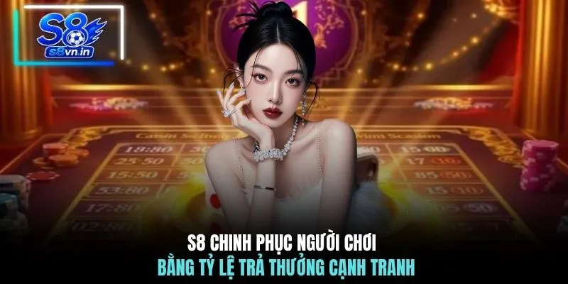 Home 26 S8 chinh phục người chơi bằng tỷ lệ trả thưởng cạnh tranh