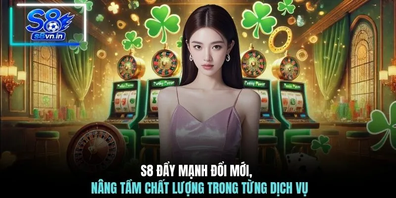 Home 17 S8 đẩy mạnh đổi mới, nâng tầm chất lượng trong từng dịch vụ