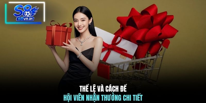 Mừng Sinh Nhật S8 - Quỹ Thưởng 88 Tỷ, Ưu Đãi Chưa Từng Có 3 Thể lệ và cách để hội viên nhận thưởng chi tiết