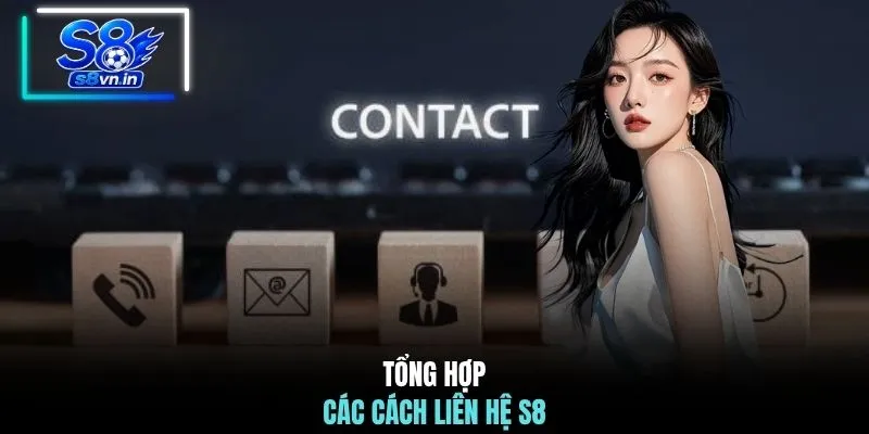 Liên hệ S8 1 Tổng hợp các cách liên hệ S8